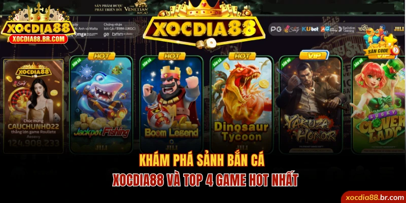 Khám Phá Sảnh Bắn Cá Xocdia88 Và Top 4 Game Hot Nhất