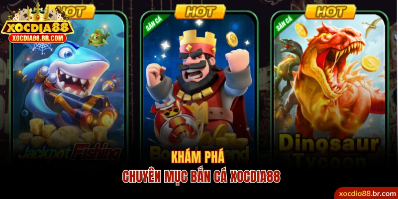 Khám phá sảnh bắn cá Xocdia88