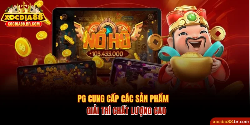 PG cung cấp các sản phẩm giải trí chất lượng cao